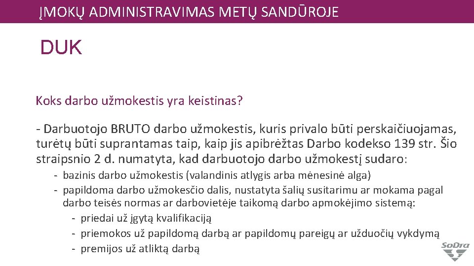 ĮMOKŲ ADMINISTRAVIMAS METŲ SANDŪROJE DUK Koks darbo užmokestis yra keistinas? - Darbuotojo BRUTO darbo