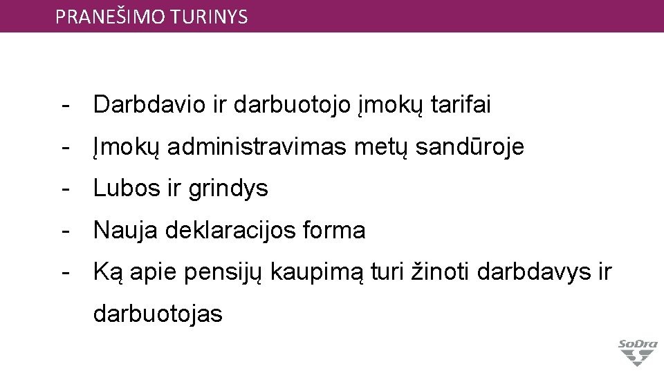 PRANEŠIMO TURINYS - Darbdavio ir darbuotojo įmokų tarifai - Įmokų administravimas metų sandūroje -