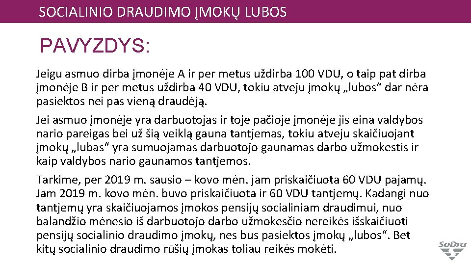 SOCIALINIO DRAUDIMO ĮMOKŲ LUBOS PAVYZDYS: Jeigu asmuo dirba įmonėje A ir per metus uždirba