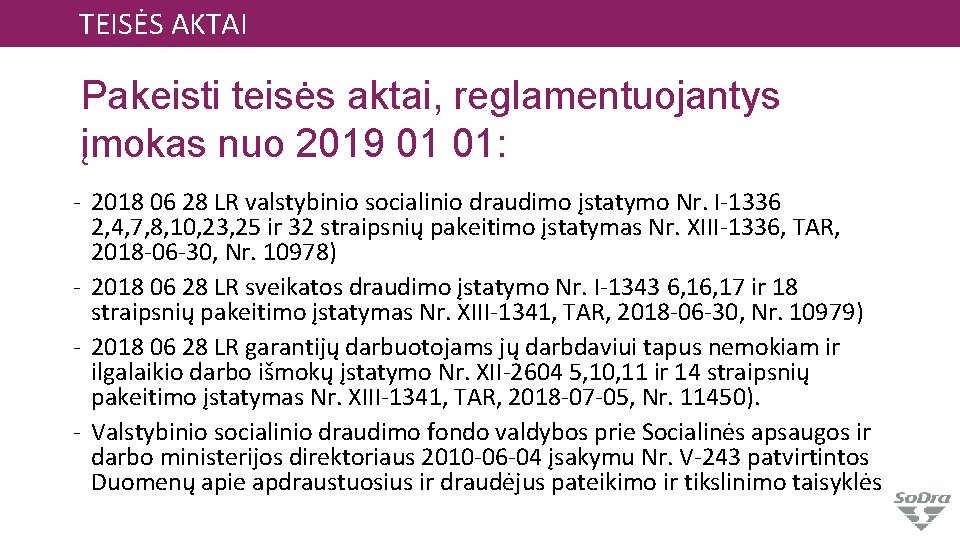 TEISĖS AKTAI Pakeisti teisės aktai, reglamentuojantys įmokas nuo 2019 01 01: - 2018 06