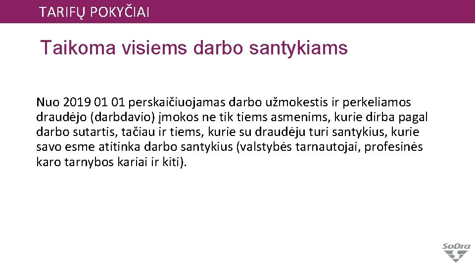 TARIFŲ POKYČIAI Taikoma visiems darbo santykiams Nuo 2019 01 01 perskaičiuojamas darbo užmokestis ir