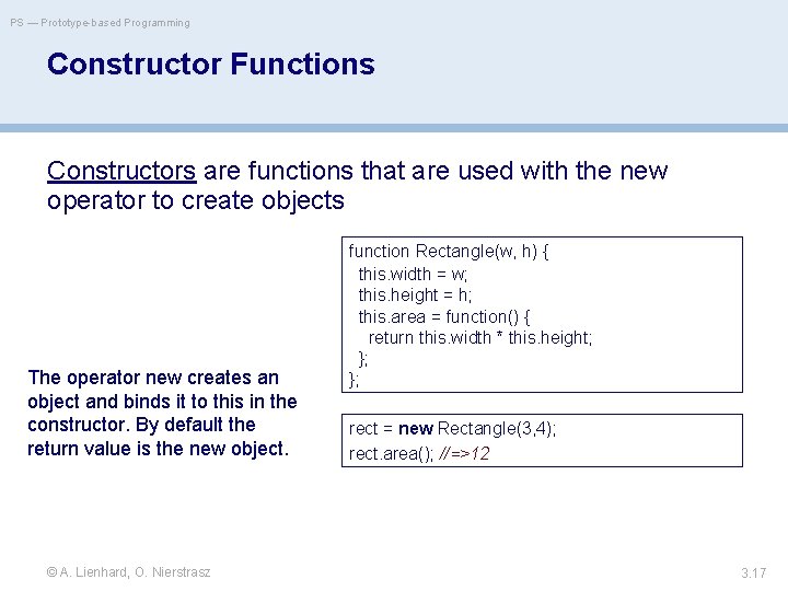 PS — Prototype-based Programming Constructor Functions Constructors are functions that are used with the