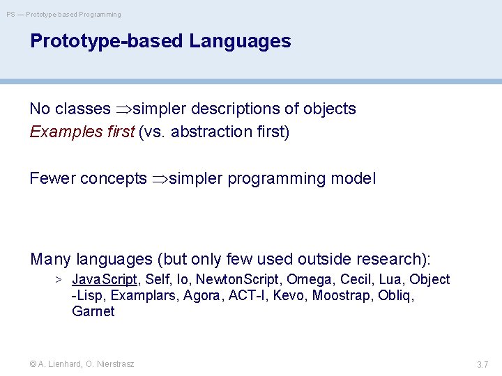 PS — Prototype-based Programming Prototype-based Languages No classes simpler descriptions of objects Examples first