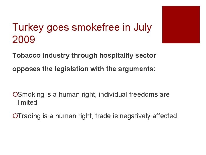 Turkey goes smokefree in July 2009 Tobacco industry through hospitality sector opposes the legislation