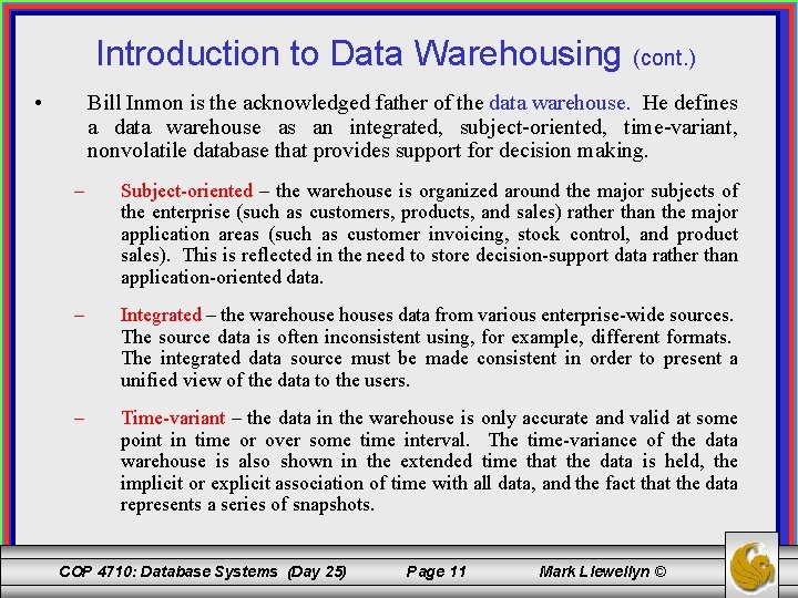 Introduction to Data Warehousing (cont. ) • Bill Inmon is the acknowledged father of