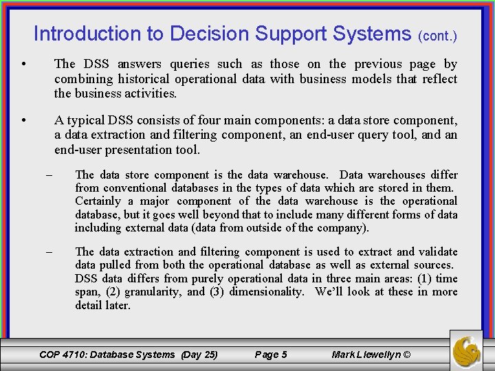 Introduction to Decision Support Systems (cont. ) • The DSS answers queries such as