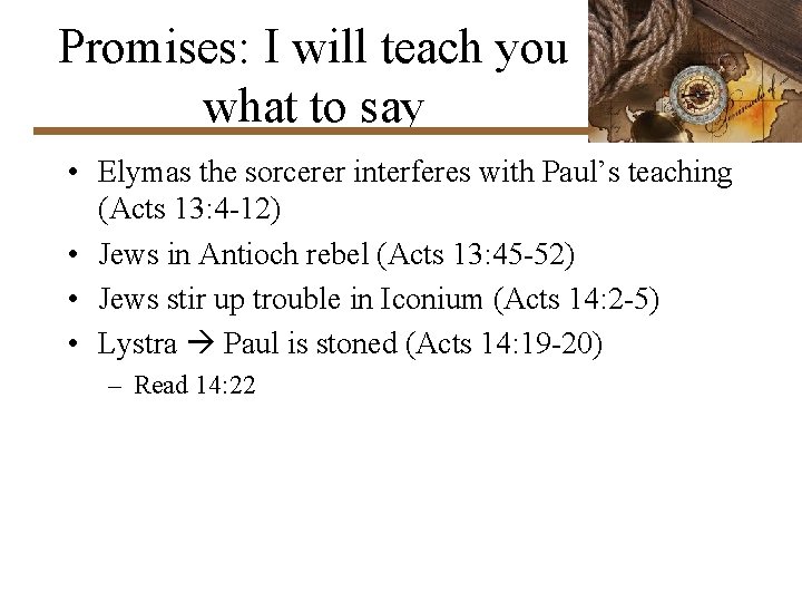 Promises: I will teach you what to say • Elymas the sorcerer interferes with