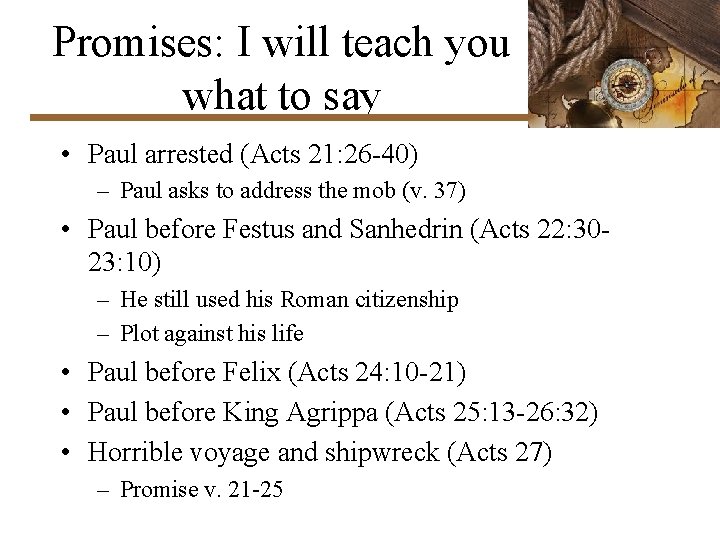 Promises: I will teach you what to say • Paul arrested (Acts 21: 26