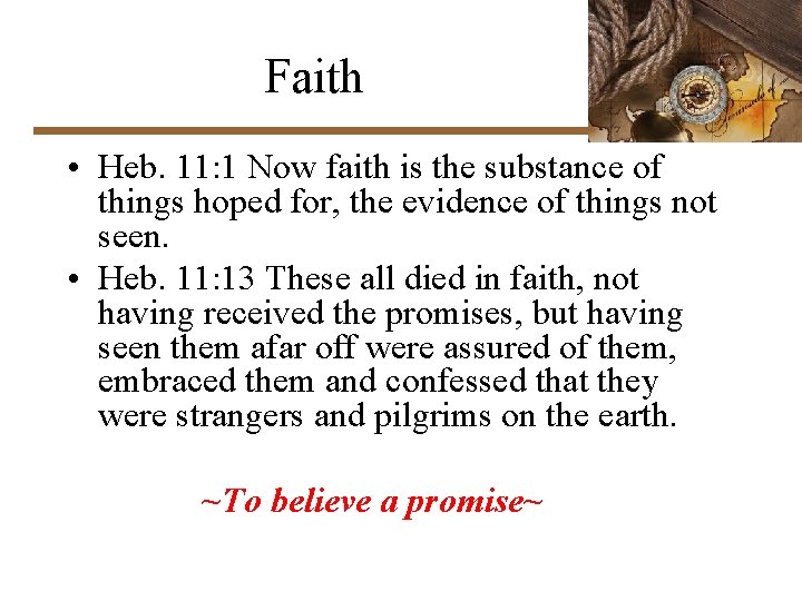 Faith • Heb. 11: 1 Now faith is the substance of things hoped for,