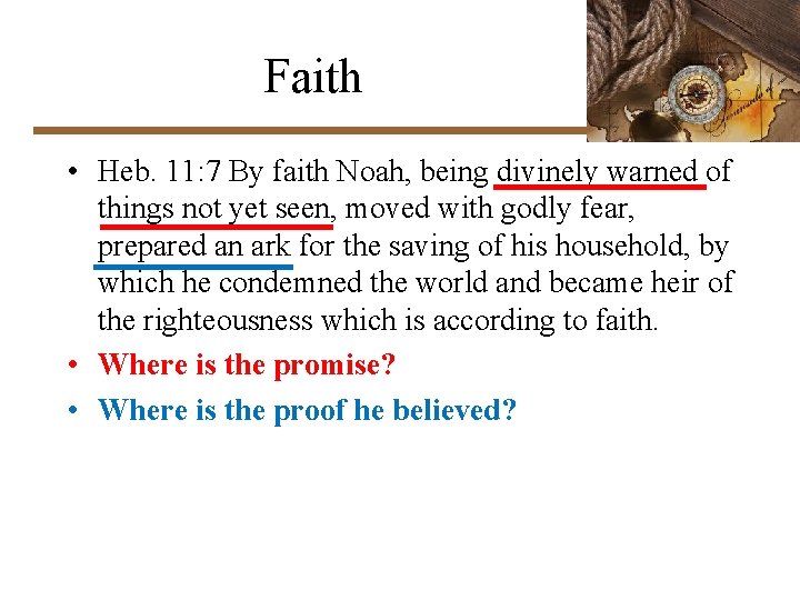 Faith • Heb. 11: 7 By faith Noah, being divinely warned of things not