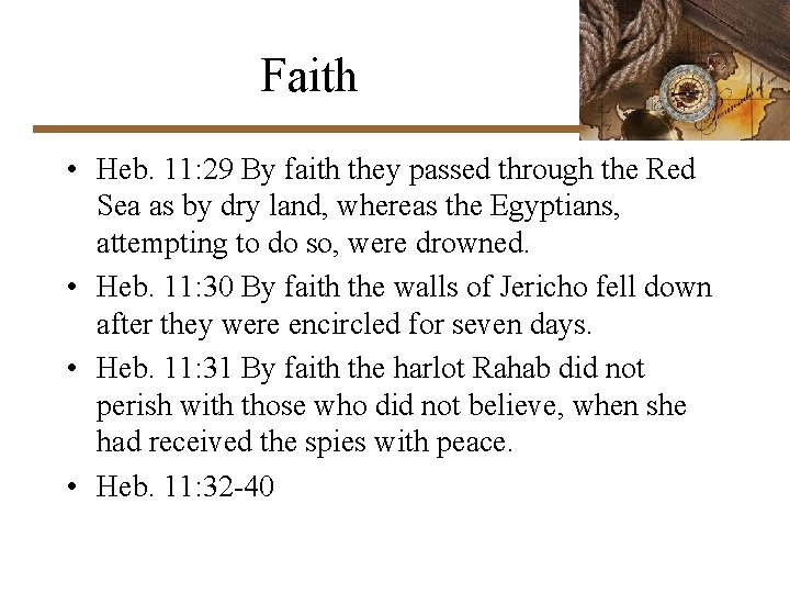 Faith • Heb. 11: 29 By faith they passed through the Red Sea as