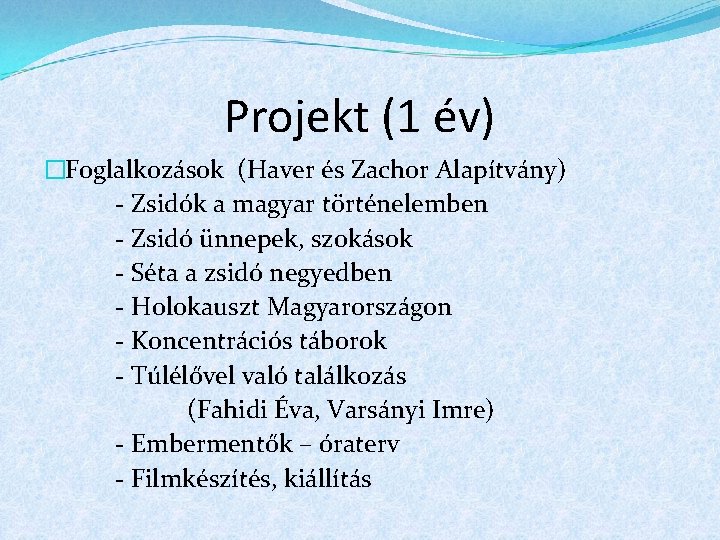 Projekt (1 év) �Foglalkozások (Haver és Zachor Alapítvány) - Zsidók a magyar történelemben -
