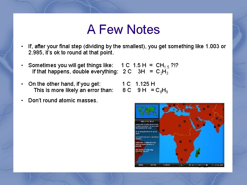 A Few Notes • If, after your final step (dividing by the smallest), you