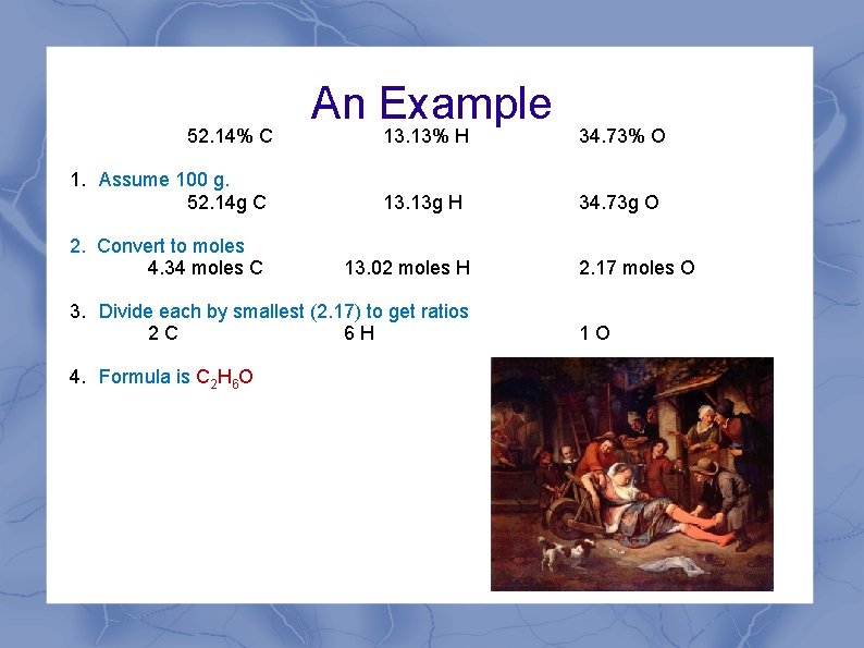 52. 14% C 1. Assume 100 g. 52. 14 g C 2. Convert to