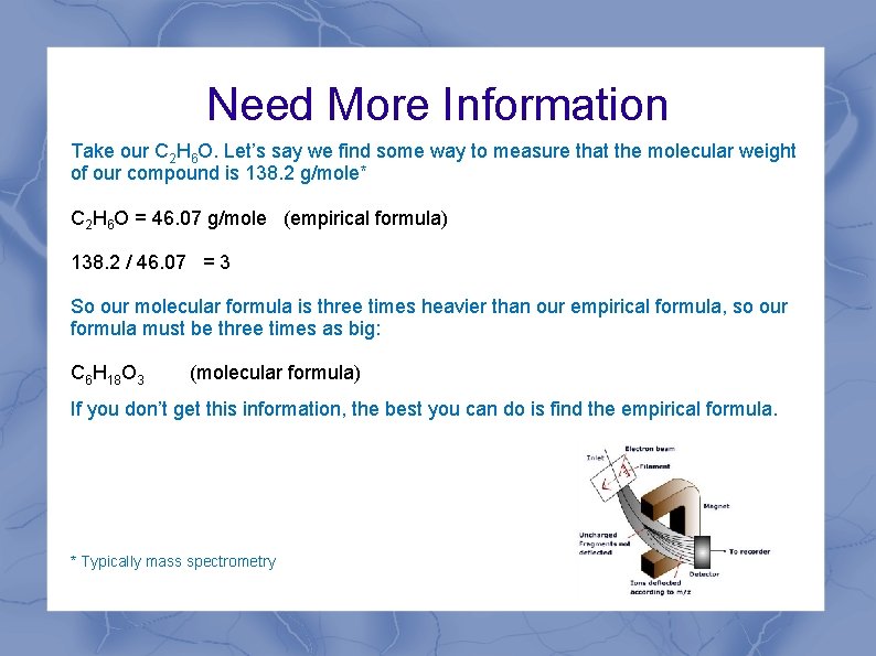 Need More Information Take our C 2 H 6 O. Let’s say we find