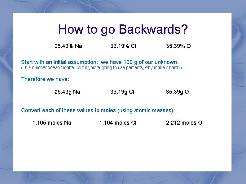 How to go Backwards? 25. 43% Na 39. 19% Cl 35. 39% O Start