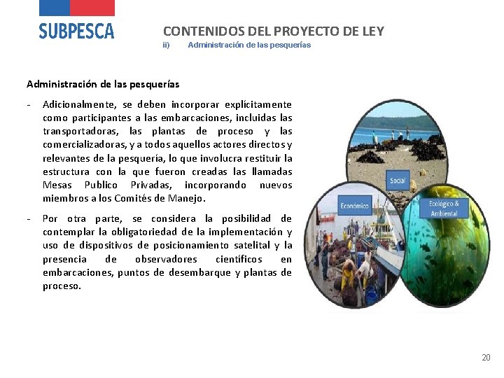 CONTENIDOS DEL PROYECTO DE LEY ii) Administración de las pesquerías - Adicionalmente, se deben