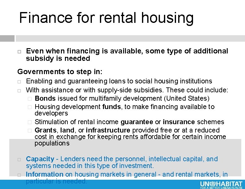 Finance for rental housing Even when financing is available, some type of additional subsidy