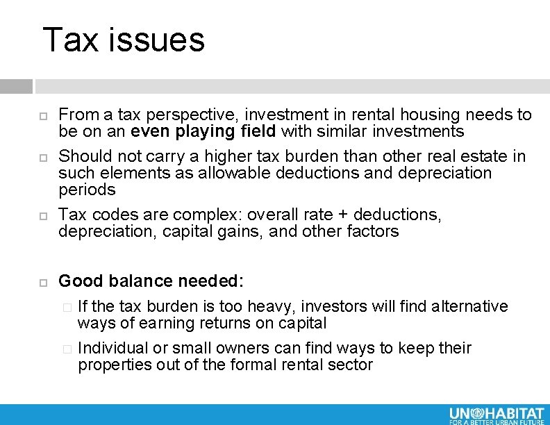 Tax issues From a tax perspective, investment in rental housing needs to be on