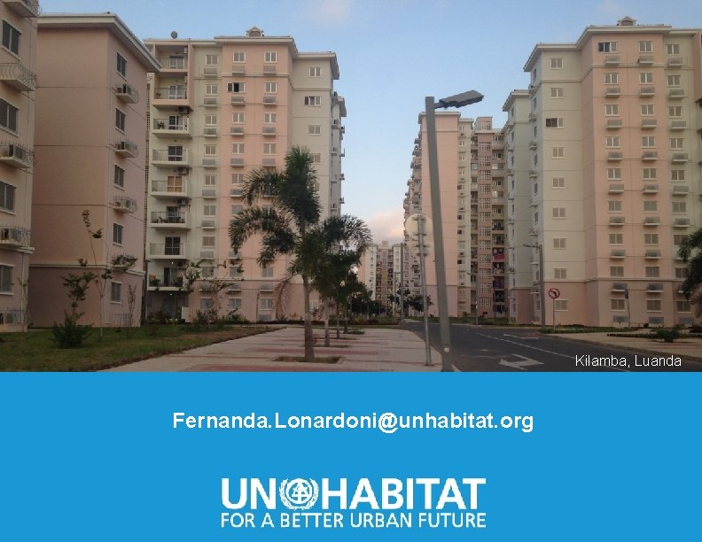 Kilamba, Luanda Fernanda. Lonardoni@unhabitat. org 