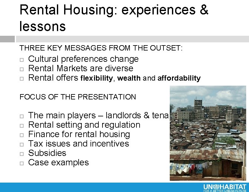 Rental Housing: experiences & lessons THREE KEY MESSAGES FROM THE OUTSET: Cultural preferences change