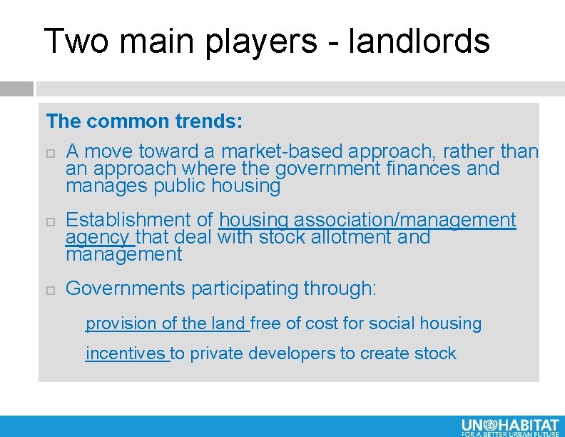 Two main players - landlords The common trends: A move toward a market-based approach,