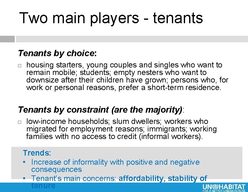 Two main players - tenants Tenants by choice: housing starters, young couples and singles