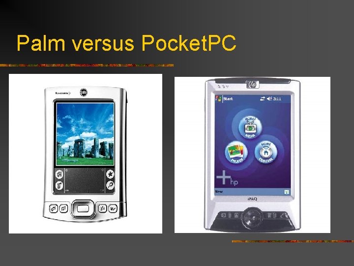 Palm versus Pocket. PC 
