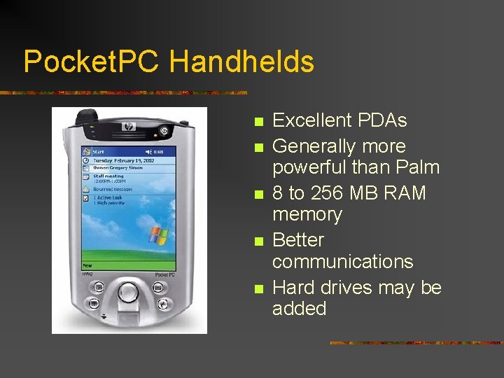 Pocket. PC Handhelds n n n Excellent PDAs Generally more powerful than Palm 8