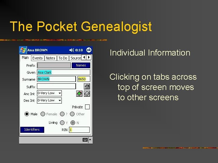 The Pocket Genealogist Individual Information Clicking on tabs across top of screen moves to