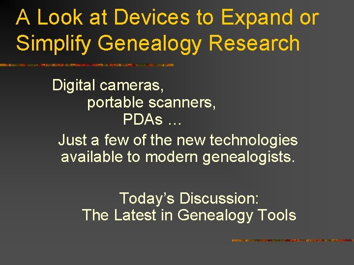 A Look at Devices to Expand or Simplify Genealogy Research Digital cameras, portable scanners,