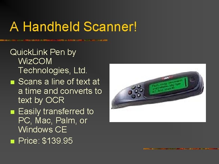 A Handheld Scanner! Quick. Link Pen by Wiz. COM Technologies, Ltd. n Scans a