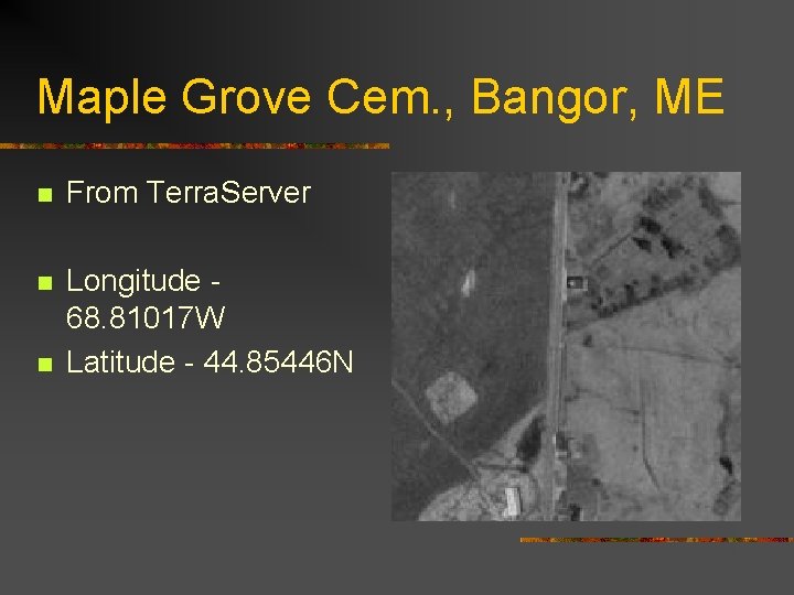 Maple Grove Cem. , Bangor, ME n From Terra. Server n Longitude 68. 81017