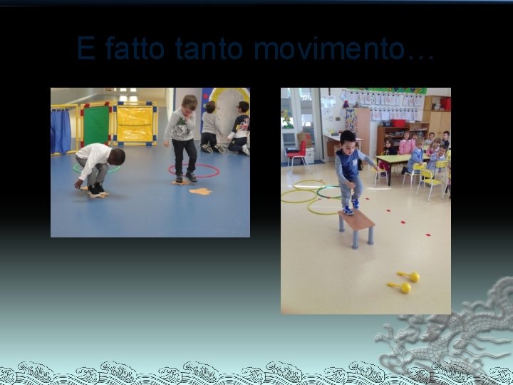 E fatto tanto movimento… 