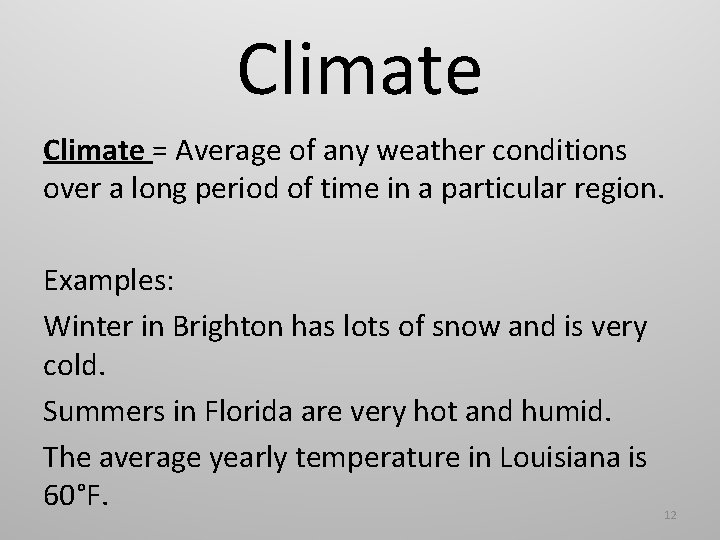 Climate = Average of any weather conditions over a long period of time in