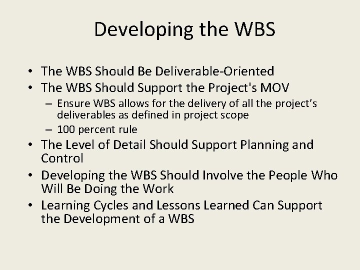 Developing the WBS • The WBS Should Be Deliverable-Oriented • The WBS Should Support