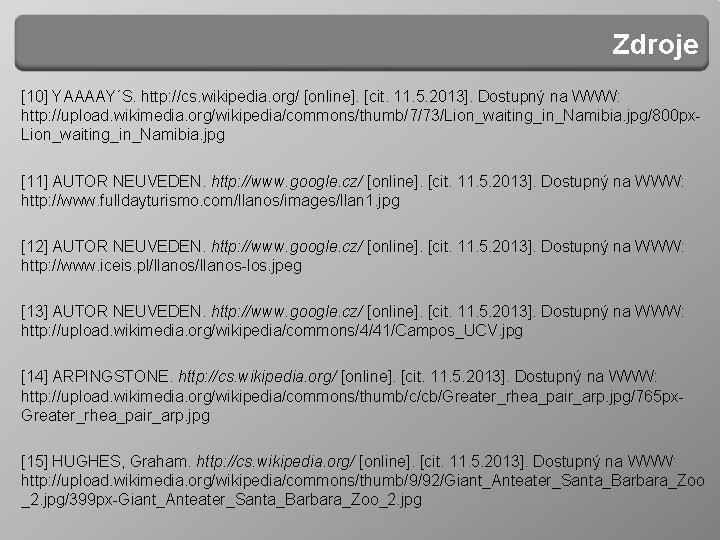 Zdroje [10] YAAAAY´S. http: //cs. wikipedia. org/ [online]. [cit. 11. 5. 2013]. Dostupný na