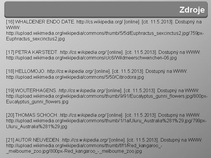 Zdroje [16] WHALDENER ENDO DATE. http: //cs. wikipedia. org/ [online]. [cit. 11. 5. 2013].