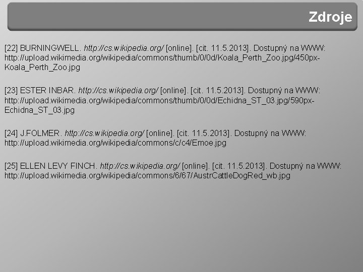 Zdroje [22] BURNINGWELL. http: //cs. wikipedia. org/ [online]. [cit. 11. 5. 2013]. Dostupný na