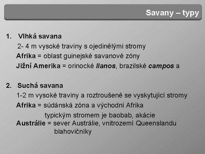 Savany – typy 1. Vlhká savana 2 - 4 m vysoké traviny s ojedinělými