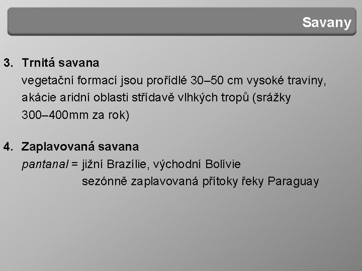 Savany 3. Trnitá savana vegetační formací jsou prořídlé 30– 50 cm vysoké traviny, akácie