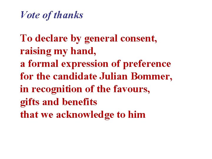 Vote of thanks To declare by general consent, raising my hand, a formal expression