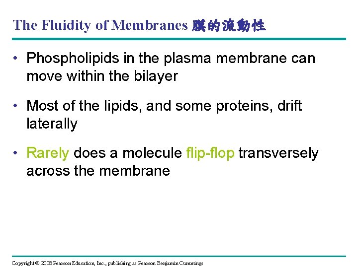 The Fluidity of Membranes 膜的流動性 • Phospholipids in the plasma membrane can move within