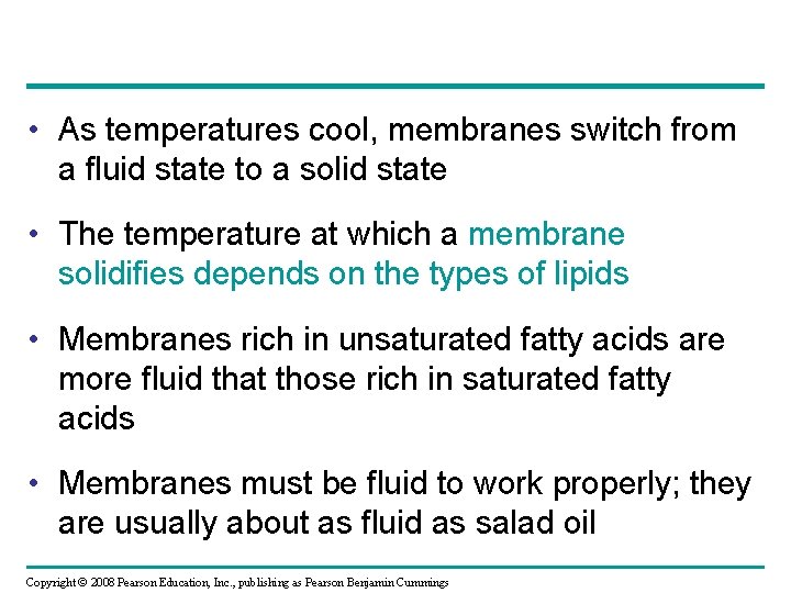  • As temperatures cool, membranes switch from a fluid state to a solid