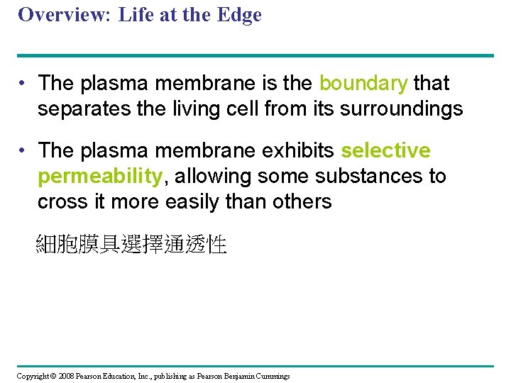 Overview: Life at the Edge • The plasma membrane is the boundary that separates