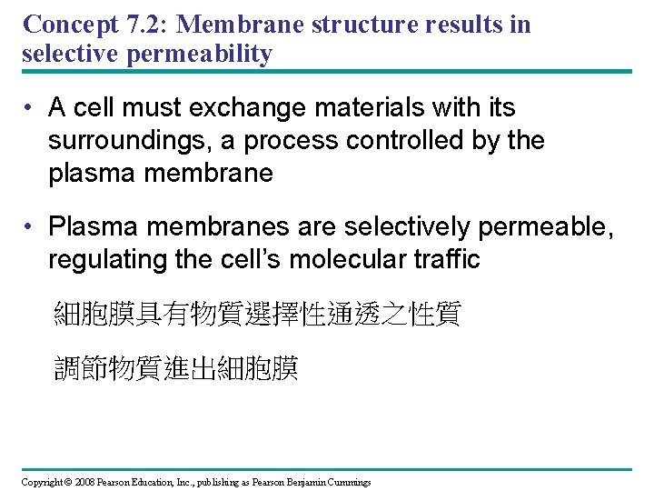 Concept 7. 2: Membrane structure results in selective permeability • A cell must exchange