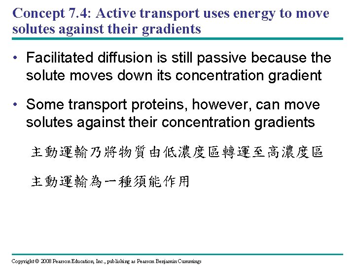 Concept 7. 4: Active transport uses energy to move solutes against their gradients •