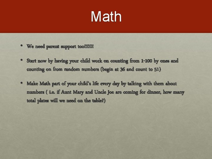 Math • We need parent support too!!!!!!! • Start now by having your child