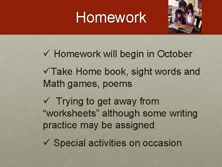 Homework ü Homework will begin in October üTake Home book, sight words and Math