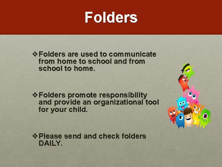 Folders v. Folders are used to communicate from home to school and from school